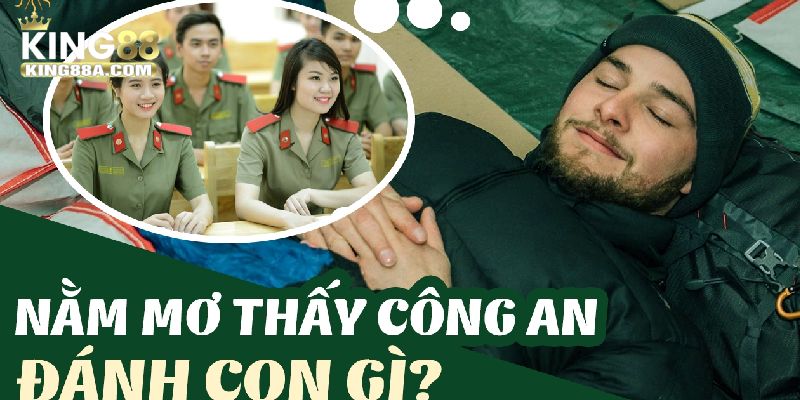 Nằm mơ thấy công an đánh con gì