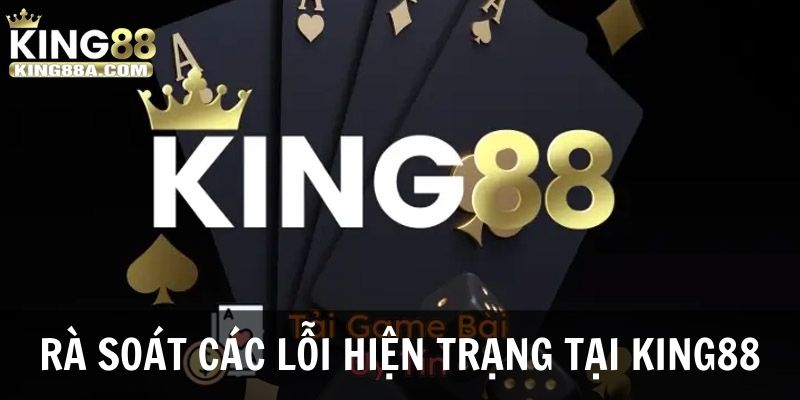 CEO KING88 rà soát các lỗi hiện có tại nhà cái